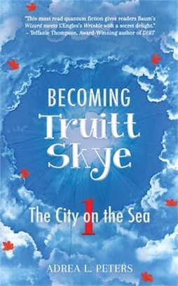 Becoming Truitt Skye: Book One: The City on the Sea