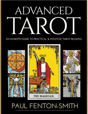 Advanced Tarot：An in-Depth Guide to Practical & Intuitive Tarot Reading