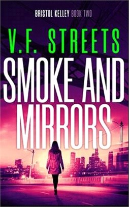 Smoke and Mirrors: Bristol Kelley - Book Two