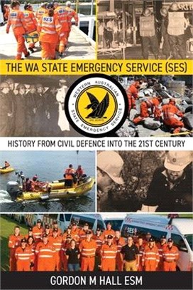 The WA State Emergency Services (SES): History from Civil Defence into the 21st Century