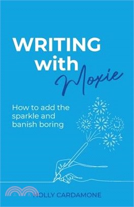 Working With Moxie: How to add the sparkle and banish boring