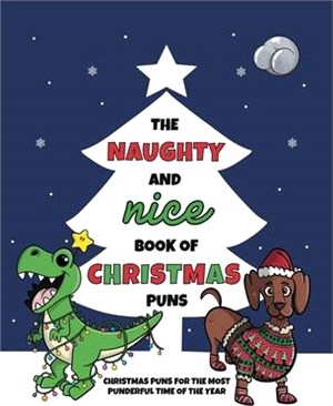 The Naughty and Nice Book of Christmas Puns: Christmas Puns for the Most Punderful Time of the Year