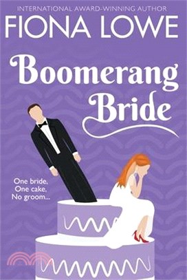 Boomerang Bride: A romantic comedy