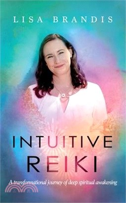 Intuitive Reiki: A Transformational Journey of Deep Spiritual Awakening