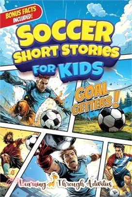 Soccer Short Stories For Kids: Inspirational Tales of Triumph From Soccer History To Motivate Young Aspiring Champions Reaching for the Stars!