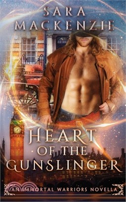 Heart of the Gunslinger: An Immortal Warriors Novella