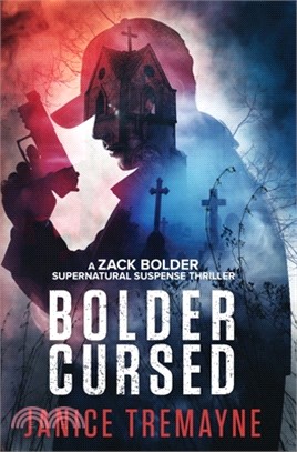 Bolder Cursed: A Zack Bolder Supernatural Thriller