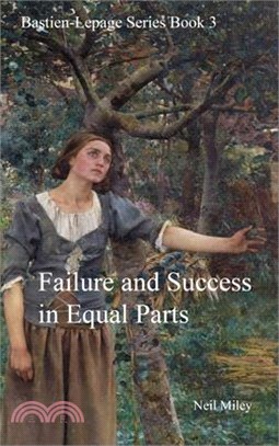 Failure and Success in Equal Parts: Bastien-Lepage Series Book 3