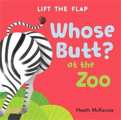 Whose Butt? at the Zoo: Lift-The-Flap Board Book