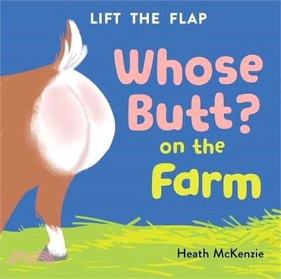 Whose Butt? on the Farm: Lift-The-Flap Board Book