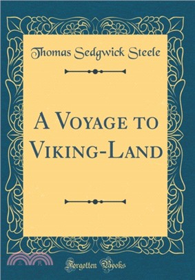 A Voyage to Viking-Land (Classic Reprint)