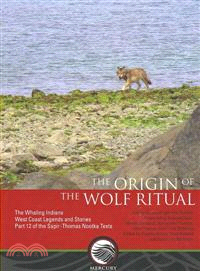 The Origin of the Wolf Ritual—The Whaling Indians, West Coast Legends and Stories: The Sapir-Thomas Nootka Texts