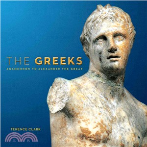 The Greeks ― Agamemnon to Alexander the Great