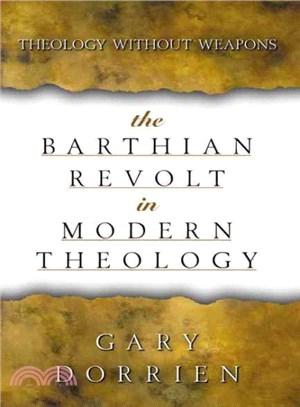 The Barthian Revolt in Modern Theology ― Theology Without Weapons