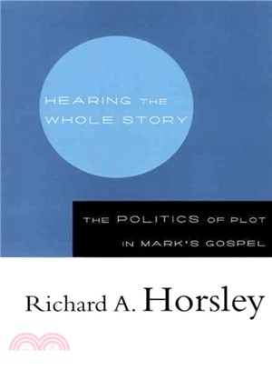 Hearing the Whole Story ― The Politics of Plot in Mark's Gospel