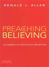 Preaching Is Believing ― The Sermon As Theological Reflection