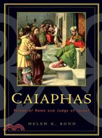 Caiaphas—Friend of Rome and Judge of Jesus?