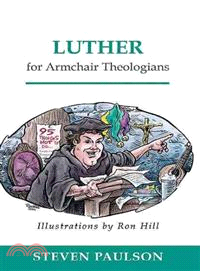 Luther for Armchair Theologians