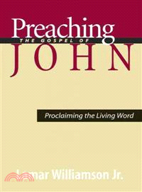 Preaching the Gospel of John—Proclaiming the Living Word