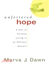 Unfettered Hope—A Call to Faithful Living in an Affluent Society