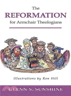The Reformation For Armchair Theologians