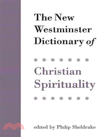 The New Westminster Dictionary of Christian Spirituality