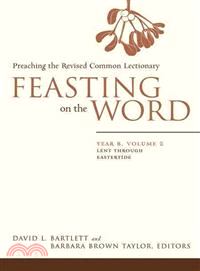 Feasting on the Word—Preaching the Revised Common Lectionary : Year B