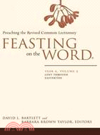 Feasting on the Word: Preaching the Revised Common Lectionary: Year A