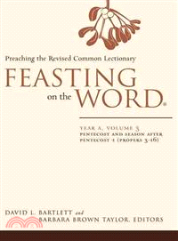 Feasting on the Word: Year a: Pentecost and Season After Pentecost 1 (Propers 3-16)