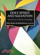 Holy Spirit and Salvation:The Sources of Christian Theology