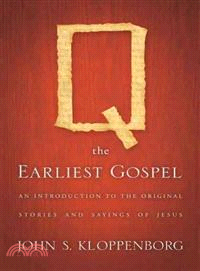 Q, the Earliest Gospel ─ An Introduction to the Original Stories and Sayings of Jesus