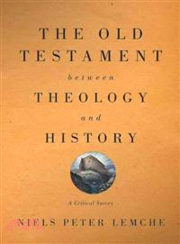 The Old Testament between Theology and History—A Critical Survey