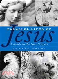 Parallel Lives of Jesus ─ A Guide to the Four Gospels