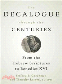 The Decalogue Through the Centuries ─ From the Hebrew Scriptures to Benedict XVI