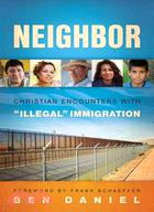 Neighbor:Christian Encounters with "Illegal" Immigration