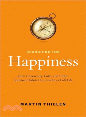 Searching for Happiness ─ How Generosity, Faith, and Other Spiritual Habits Can Lead to a Full Life