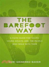 The Barefoot Way ─ A Faith Guide for Youth, Young Adults, and the People Who Walk With Them