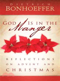God Is in the Manger ─ Reflections on Advent and Christmas