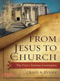 From Jesus to the Church ─ The First Christian Generation
