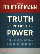 Truth Speaks to Power ─ The Countercultural Nature of Scripture
