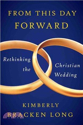 From This Day Forward ― Rethinking the Christian Wedding