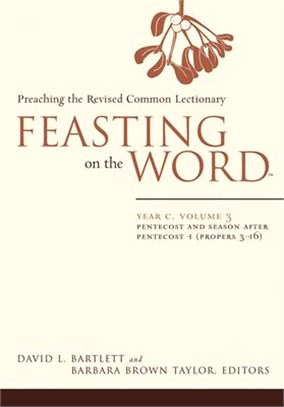 Feasting on the Word, Year C ― Pentecost and Season After Pentecost (Propers 3-16)