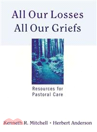 All Our Losses, All Our Griefs ─ Resources for Pastoral Care