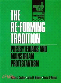 The Re-Forming Tradition—Presbyterians and Mainstream Protestantism