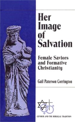 Her Image of Salvation ― Female Saviors and Formative Christianity