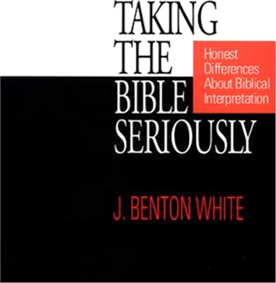 Taking the Bible Seriously ─ Honest Differences About Biblical Interpretation