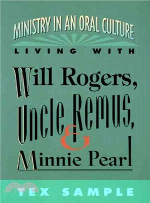 Ministry in an Oral Culture-Living With Will Rogers, Uncle Remus, and Minnie Pearl