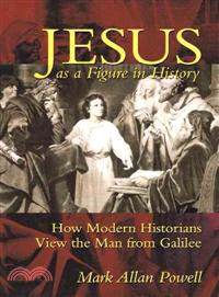 Jesus As a Figure in History—How Modern Historians View the Man from Galilee