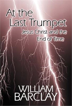 At the Last Trumpet ― Jesus Christ and the End of Time