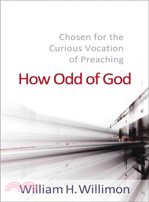 How Odd of God ─ Chosen for the Curious Vocation of Preaching